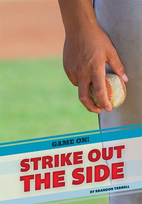 Strike Out the Side (Game On!) By Brandon Terrell Cover Image