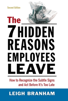 The 7 Hidden Reasons Employees Leave: How to Recognize the Subtle Signs and ACT Before It's Too Late Cover Image