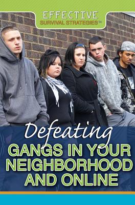 Defeating Gangs in Your Neighborhood and Online (Effective Survival Strategies) Cover Image