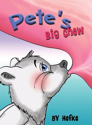 Pete's Big Chew By Debbie J. Hefke (Artist), Debbie J. Hefke Cover Image