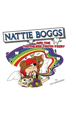 Nattie Boggs and the Toothless Tooth Fairy By Tracy L. W. Shepherd Cover Image