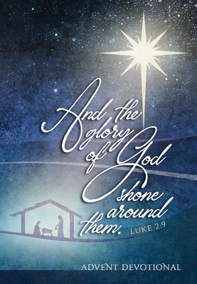 And the Glory of God Shone Around Them: An Advent Devotional (Passion Translation) By Brian Simmons Cover Image