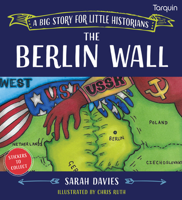 Berlin Wall: A Big Story for Little Historians By Sarah Read Cover Image