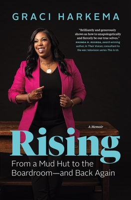 Rising: From a Mud Hut to the Boardroom — and Back Again By Graci Harkema Cover Image