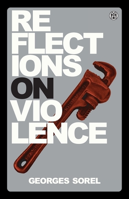 Reflections on Violence - Imperium Press By Georges Sorel, Thomas777 (Foreword by), T. E. Hulme (Translator) Cover Image