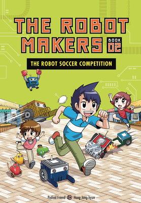 The Robot Soccer Competition: Book 2 By Friend Podoal, Jong-Hyun Hong (Illustrator) Cover Image