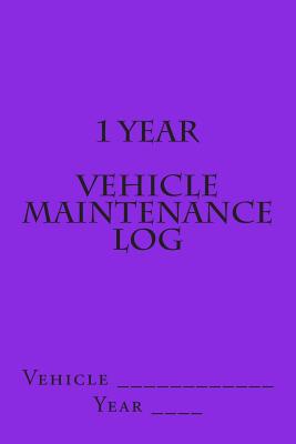 1 Year Vehicle Maintenance Log: Bright Purple Cover Cover Image