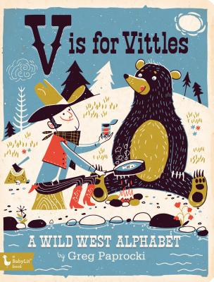 V Is for Vittles: A Wild West Alphabet By Greg Paprocki (Illustrator) Cover Image