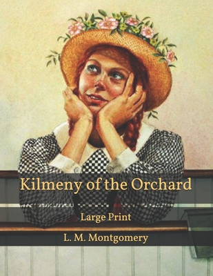 Kilmeny of the Orchard: Large Print (Paperback) | Northtown Books