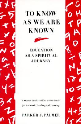 To Know as We Are Known: A Spirituality of Education Cover Image