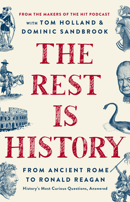 The Rest Is History: From Ancient Rome to Ronald Reagan—History's Most Curious Questions, Answered By Goalhanger Podcasts Cover Image