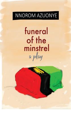 Funeral of the Minstrel By Nnorom Okezie Azuonye Cover Image