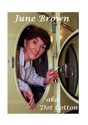 June Brown: aka Dot Cotton By L. Dean Cover Image
