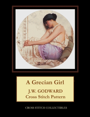 A Grecian Girl: J.W. Godward Cross Stitch Pattern By Kathleen George, Cross Stitch Collectibles Cover Image