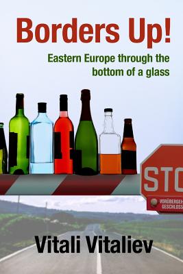 Borders Up!: Eastern Europe through the bottom of a glass Cover Image