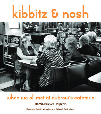 Kibbitz and Nosh: When We All Met at Dubrow's Cafeteria By Marcia Bricker Halperin Cover Image