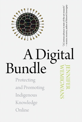 A Digital Bundle: Protecting and Promoting Indigenous Knowledge Online Cover Image