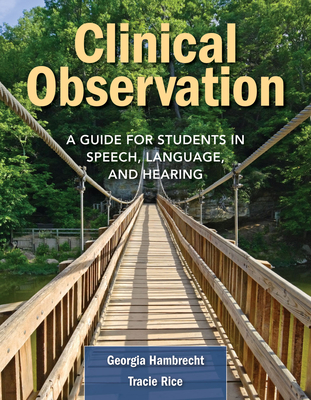 Clinical Observation: A Guide for Students in Speech, Language, and Hearing Cover Image
