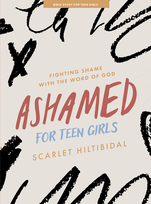 Ashamed - Teen Girls' Bible Study Book with Video Access: Fighting Shame with the Word of God Cover Image