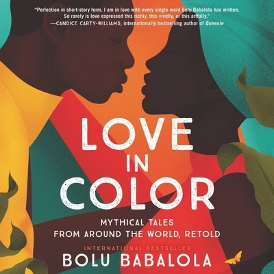 Love in Color: Mythical Tales from Around the World, Retold By Bolu Babalola, Bolu Babalola (Read by), Olukemi Babalola (Read by) Cover Image