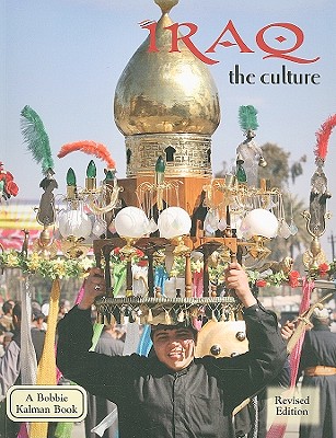 Iraq - The Culture (Revised, Ed. 2) (Bobbie Kalman Books) By April Fast Cover Image