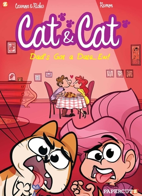 Cat and Cat #3: My Dad's Got a Date… Ew! (Cat & Cat #3) Cover Image