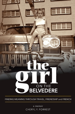 The Girl on the Belvedere: Finding Meaning Through Travel, Friendship, and  French A Memoir: Finding Meaning Through Travel, Friendship, and Frenc  (Paperback)