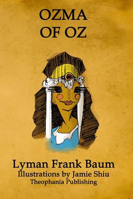 Ozma of Oz: Volume 3 of L.F.Baum's Original Oz Series By Jamie Shiu (Illustrator), Lyman Frank Baum Cover Image