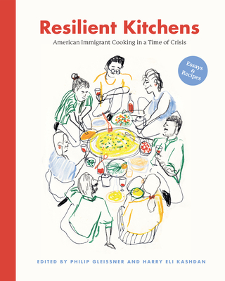 Resilient Kitchens: American Immigrant Cooking in a Time of Crisis, Essays and Recipes cover