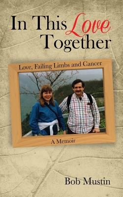 In This Love Together: Love, Failing Limbs and Cancer - A Memoir Cover Image