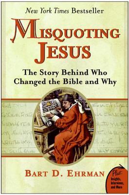 Misquoting Jesus: The Story Behind Who Changed the Bible and Why By Bart D. Ehrman Cover Image