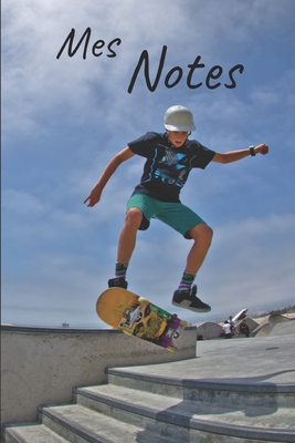 Mes notes: Carnet de Notes Skate- Format 15,24 x 22.86 cm, 100 Pages - Tendance et Original - Pratique pour noter des Idées Cover Image