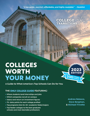 Colleges Worth Your Money: A Guide to What America's Top Schools Can Do for You By Andrew Belasco, Dave Bergman, Michael Trivette Cover Image