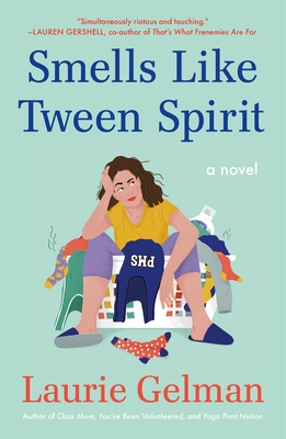 Smells Like Tween Spirit: A Novel (Class Mom #4)