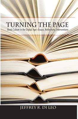 Turning the Page: Book Culture in the Digital Age—Essays, Reflections, Interventions