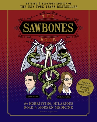 The Sawbones Book: The Hilarious, Horrifying Road to Modern Medicine: | Paperback | Revised and Updated For 2020 | NY Times Best Seller | Medicine and Science | Sawbones Podcast Cover Image