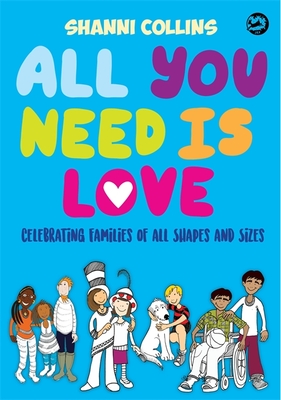 All You Need Is Love: Celebrating Families of All Shapes and Sizes Cover Image