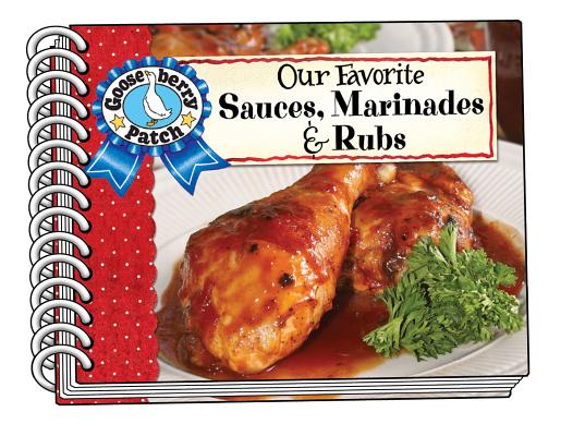 Our Favorite Sauces, Marinades & Rubs (Our Favorite Recipes Collection)