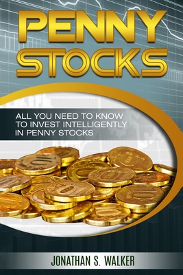 Penny Stocks For Beginners - Trading Penny Stocks: All You Need To Know To Invest Intelligently in Penny Stocks Cover Image