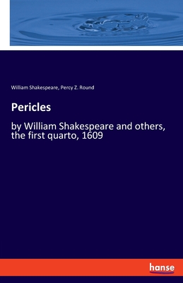 Pericles: by William Shakespeare and others, the first quarto, 1609 Cover Image