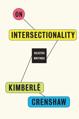 On Intersectionality: Essential Writings By Kimberlé Crenshaw Cover Image