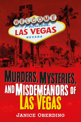 Murders, Mysteries, and Misdemeanors of Las Vegas (America Through Time)