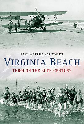 Virginia Beach Through the 20th Century By Amy Waters Yarsinske Cover Image