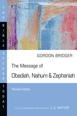 The Message of Obadiah, Nahum & Zephaniah (Bible Speaks Today)