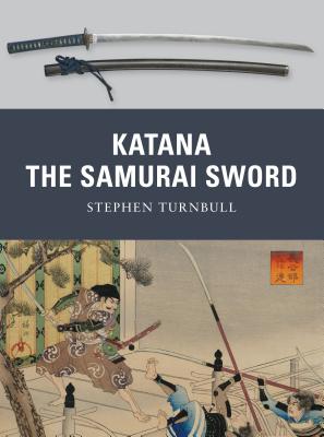 Katana: The Samurai Sword (Weapon) By Stephen Turnbull, Johnny Shumate (Illustrator) Cover Image