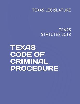Texas Code of Criminal Procedure: Texas Statutes 2018 Cover Image
