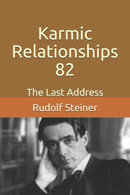 Karmic Relationships 82: The Last Address By Frederick Amrine (Translator), Rudolf Steiner Cover Image