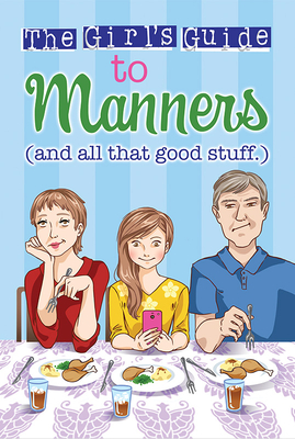 The Girl's Guide to Manners: And All That Good Stuff (Christian Girl's Guides) Cover Image