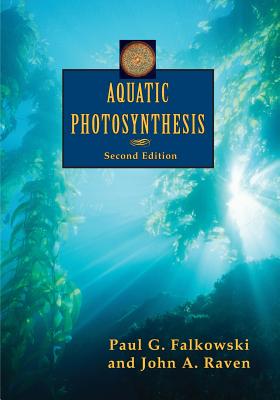 Aquatic Photosynthesis By Paul G. Falkowski, John a. Raven Cover Image