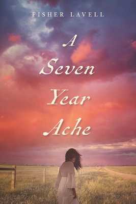 A Seven Year Ache By Fisher Lavell Cover Image